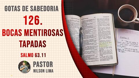 126. Bocas mentirosas tapadas - Salmo 63.11 - Pr. Nilson Lima