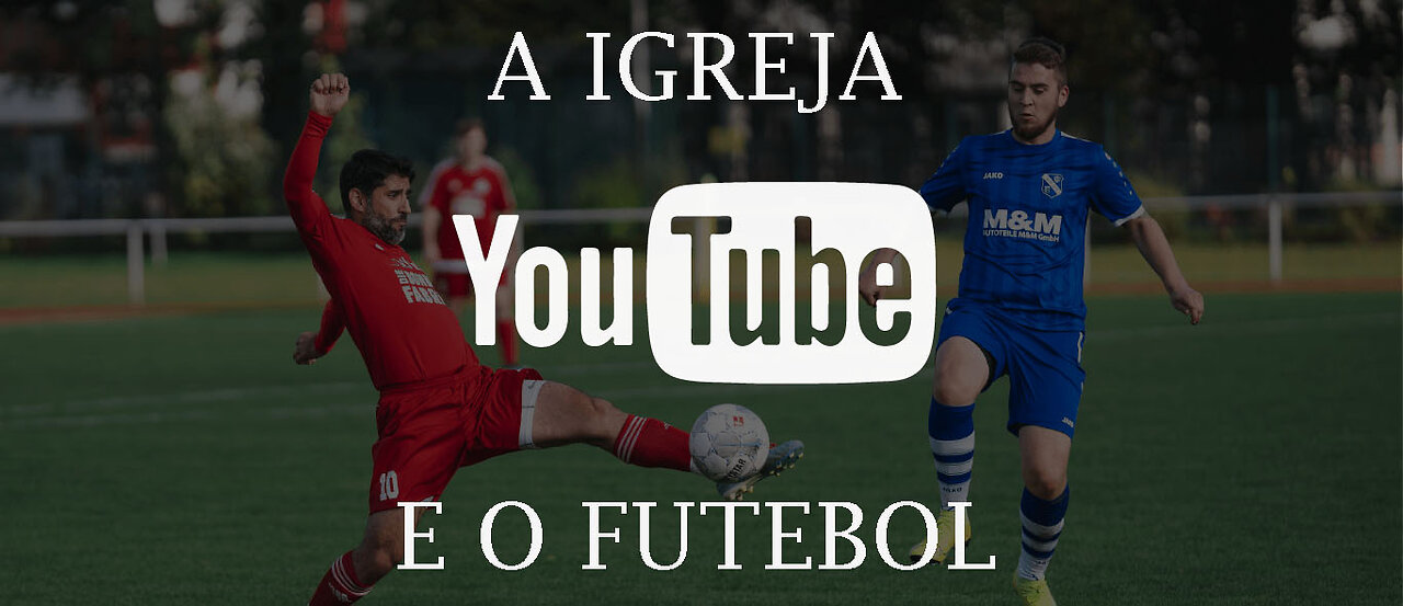 A IGREJA E O FUTEBOL