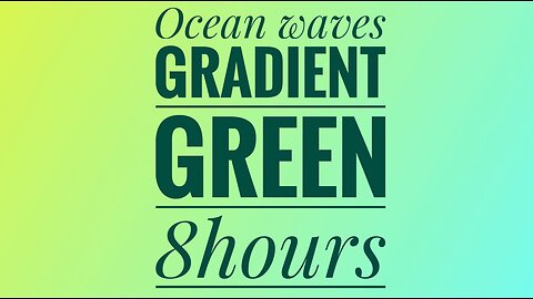 8 Hours of Calming Ocean Waves | Gradient Green Screen for Relaxation and Peaceful Ambiance