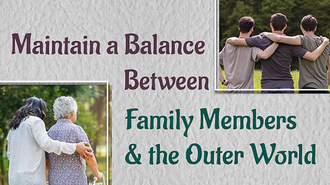 Maintain a Balance Between Family Members and the Outer World