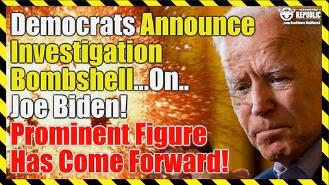 Democrats Announce Investigation Bombshell…On…Joe Biden! Prominent Figure Has Come Forward!