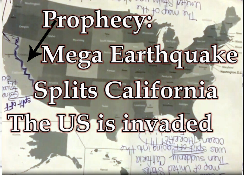 Prophecy: Mega Earthquake Splits California, The USA invaded