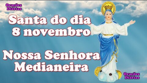 Santa do dia 8 de novembro, Nossa Senhora Medianeira