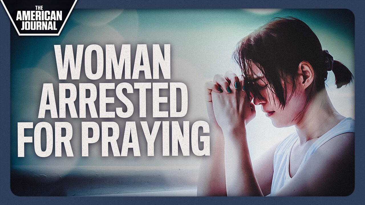 Thoughtcrime: Woman Arrested For Praying Silently Outside Abortion Clinic