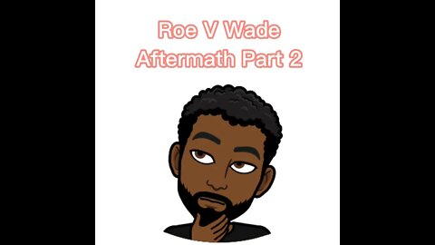 Roe V Wade Aftermath Part 2
