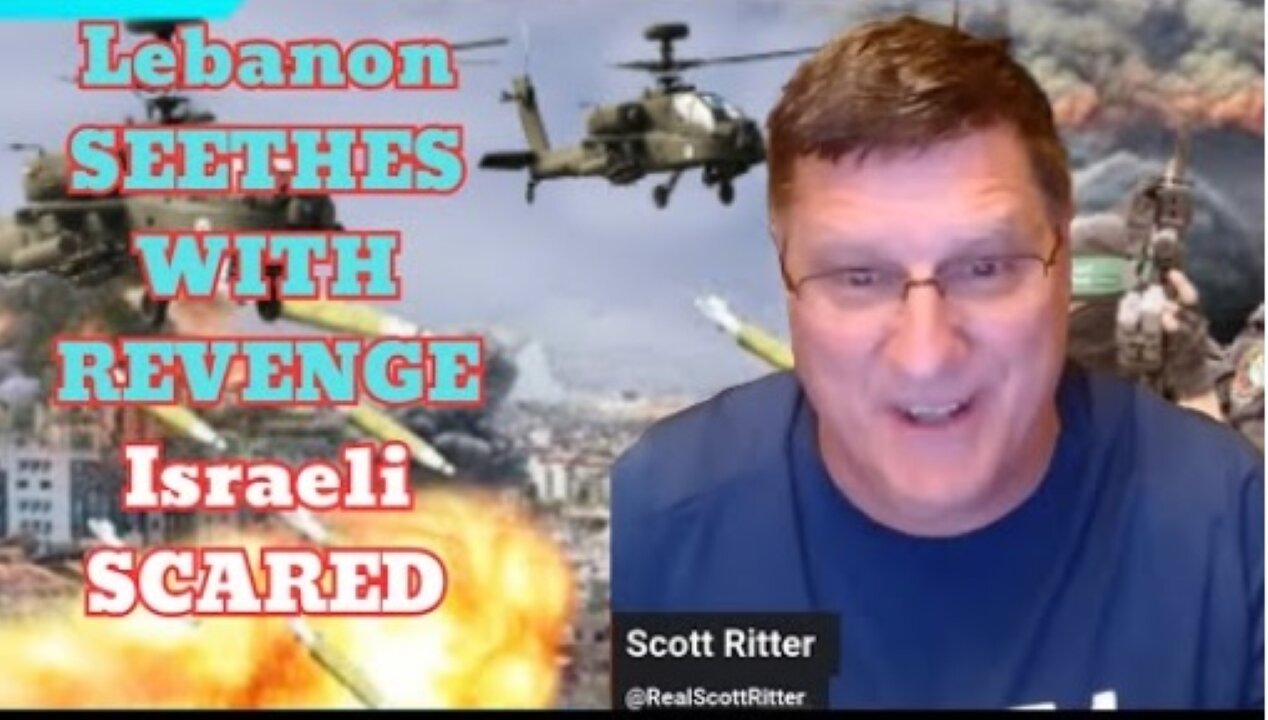 Scott Ritter: "Lebanon Seethes With Revenge, Israeli SCARED After Hezbollah Commander Killled"