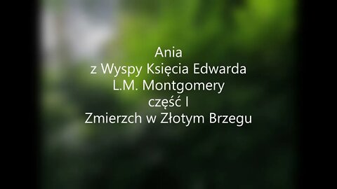 Ania z Wyspy Księcia Edwarda -L.M.Montgomery część I -Zmierzch w Złotym Brzegu