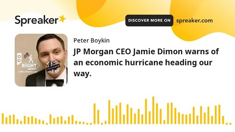 JP Morgan CEO Jamie Dimon warns of an economic hurricane heading our way.