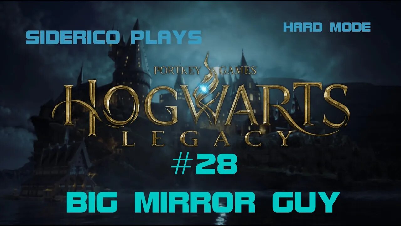 Hogwarts Legacy (Hard Mode) #28: Big Mirror Guy