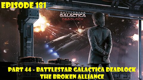 EPISODE 181 - Battlestar Galactica Deadlock + The Broken Alliance - Part 44