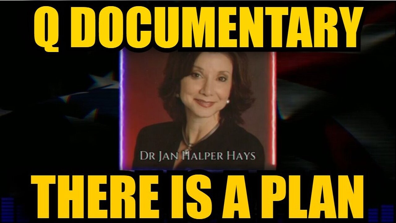 Dr. Jan Halper - Hayes: There Is A Plan - The Q Documentary - 11/19/24.