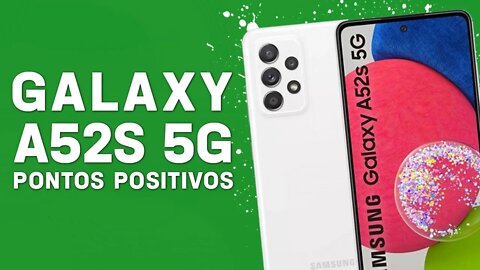 GALAXY A52s 5G - Pontos Positivos que você PRECISA SABER!