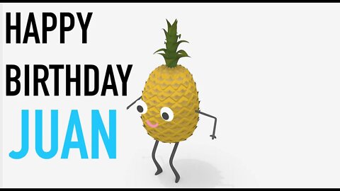 Happy Birthday JUAN! - PINEAPPLE Birthday Song