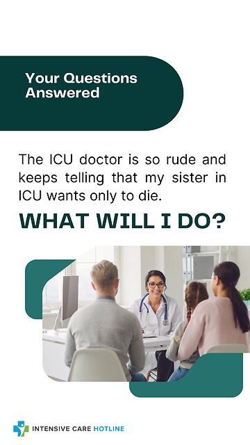 The ICU Doctor is so Rude and Keeps Telling that My Sister in ICU Wants Only to Die. What Will I Do?