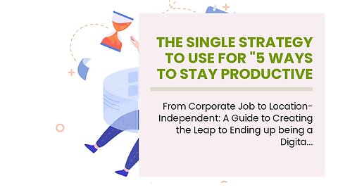 The Single Strategy To Use For "5 Ways to Stay Productive as a Digital Nomad"