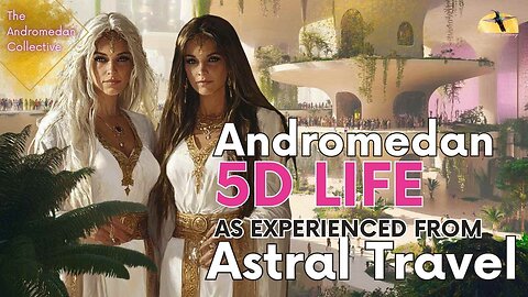 5D Life in Andromeda: Astral Travel Adventure