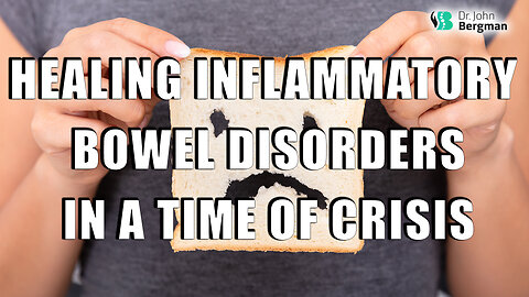 Healing Celiac Disease and Other Bowel Disorders in a Time of Crisis