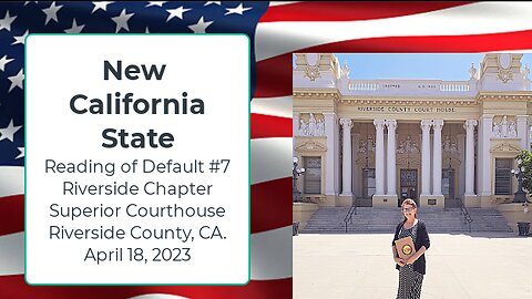 New California State - Reading of Default #7 - Riverside Chapter - April 18, 2023