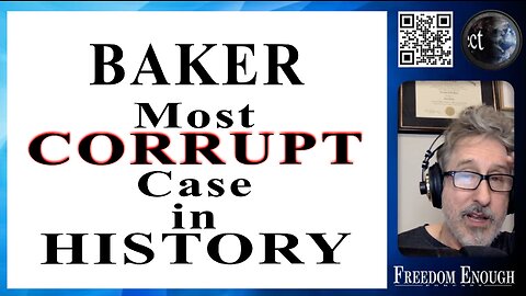 Freedom Enough 023 - Baker: the Most Corrupt Case in History