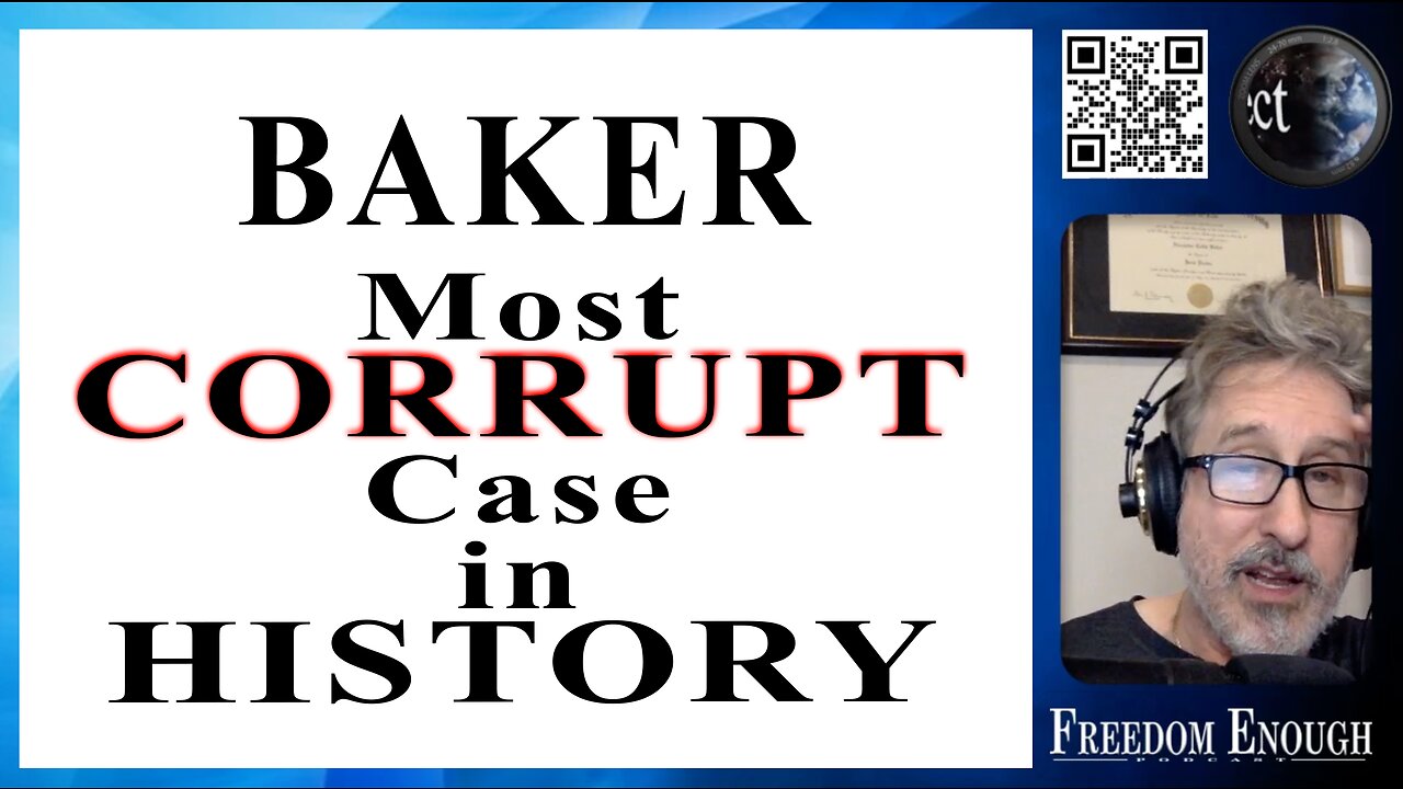 Freedom Enough 023 - Baker: the Most Corrupt Case in History