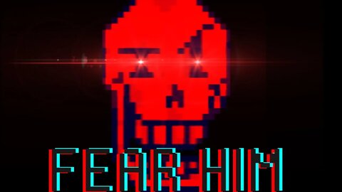 are you afraid of HIM