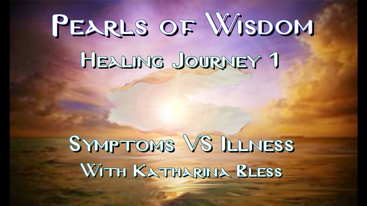 Healing Journey 1: Symptoms VS Illness