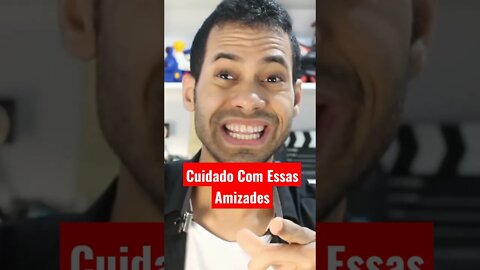 Cuidado Com Esse Tipo de Amizade