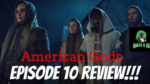 American Gods: Season 3 Episode 10 Review!!!