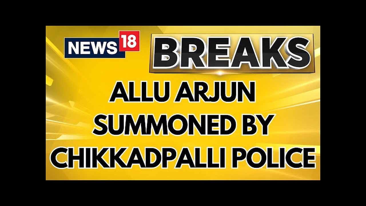 Allu Arjun Summoned By Chikkadpalli Police Over Sandhya Theatre Stampede | Telangana News | News18