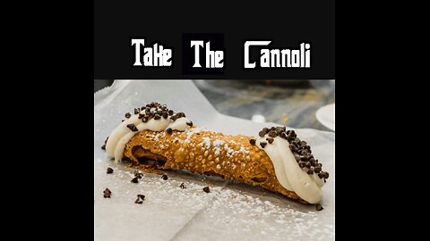 Take The Cannoli