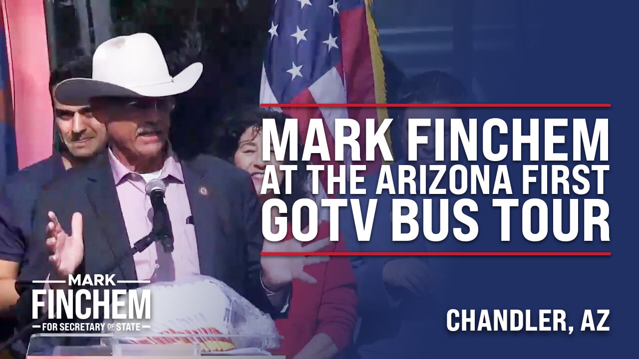 Mark Finchem Speaks in Chandler, AZ -- Arizona First GOTV Bus Tour