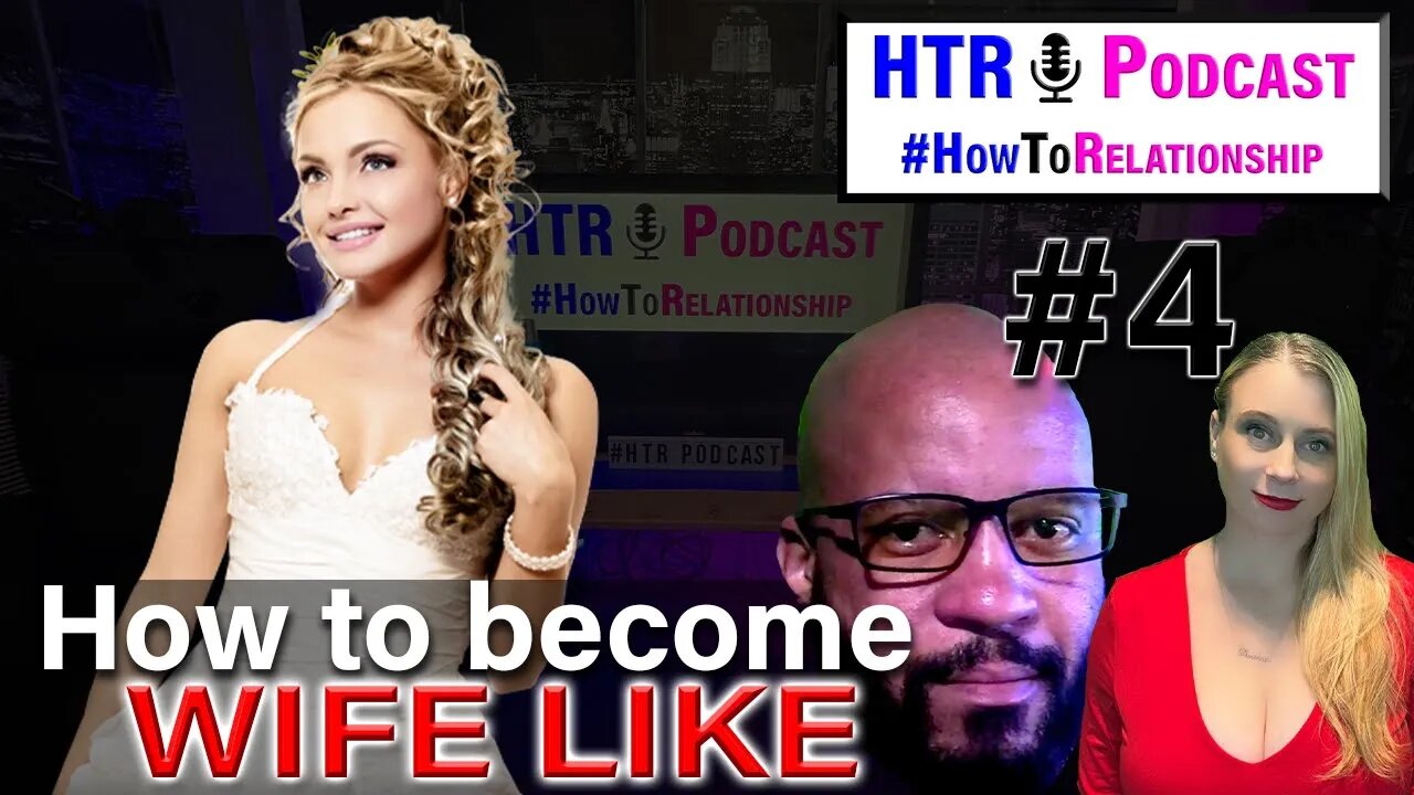 How Modern Women Can Become Wife Like (#HowToRelationship Podcast)