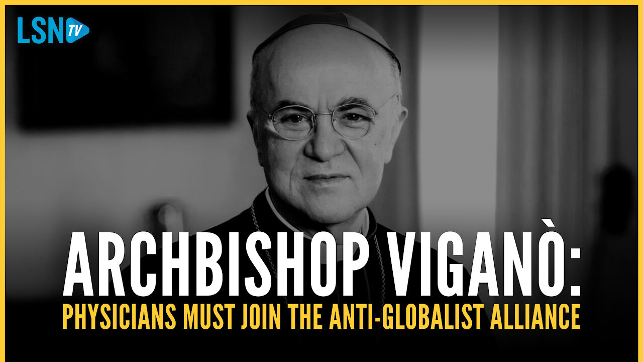 Abp. Viganò: Scientists, physicians must join in to fight COVID control of humanity