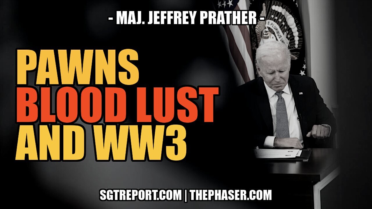 PAWNS, BLOOD LUST AND WW3 -- MAJ. JEFFREY PRATHER