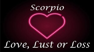 Scorpio ❤️💔💋 Love, Lust or Loss IN DEPTH EXTENDED!! April 3rd - 9th