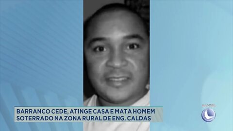 Barranco cede, atinge casa e mata homem soterrado na zona rural de Engenheiro Caldas