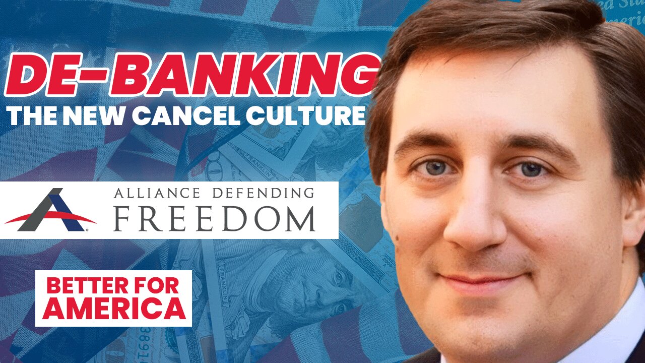 Debanking: The New Cancel Culture | Alliance Defending Freedom | EP 234