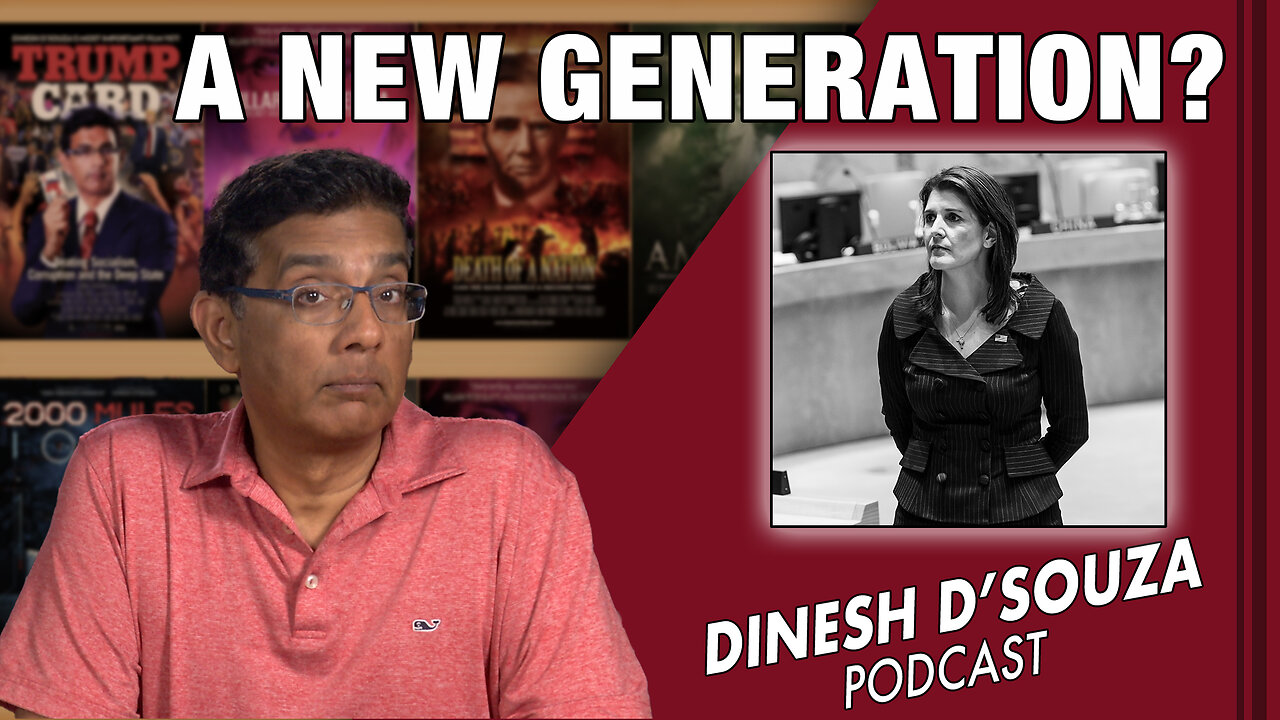 A NEW GENERATION? Dinesh D’Souza Podcast Ep518