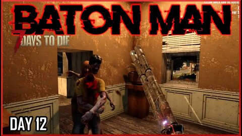 7 Days to Die Alpha 20 | Baton Man EP12 | Finally! I've done it!