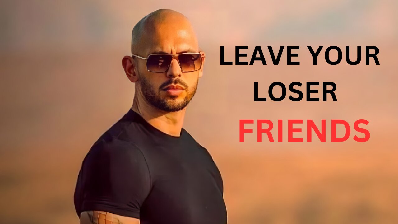 Get Rid Of Your LOSER FRIENDS - Andrew Tate