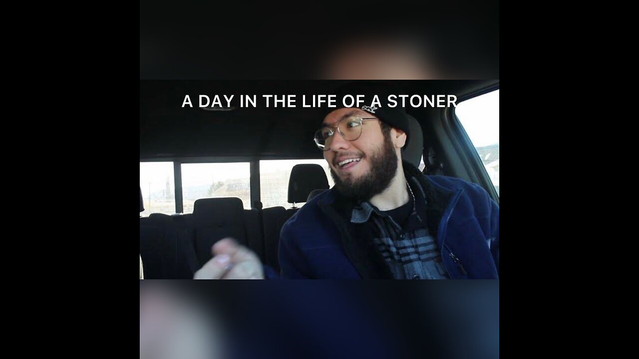 a day in the life of a stoner...