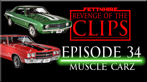 Revenge of the Clips Episode 34: Muscle Carz