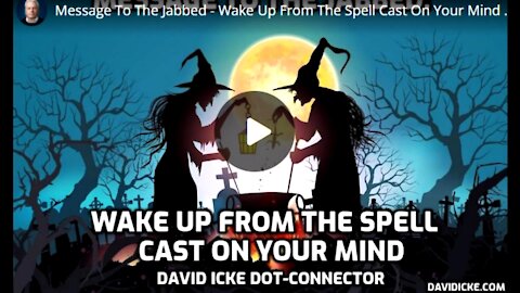 DAVID ICKE- WAKE UP FROM THE SPELL CAST ON YOUR MIND