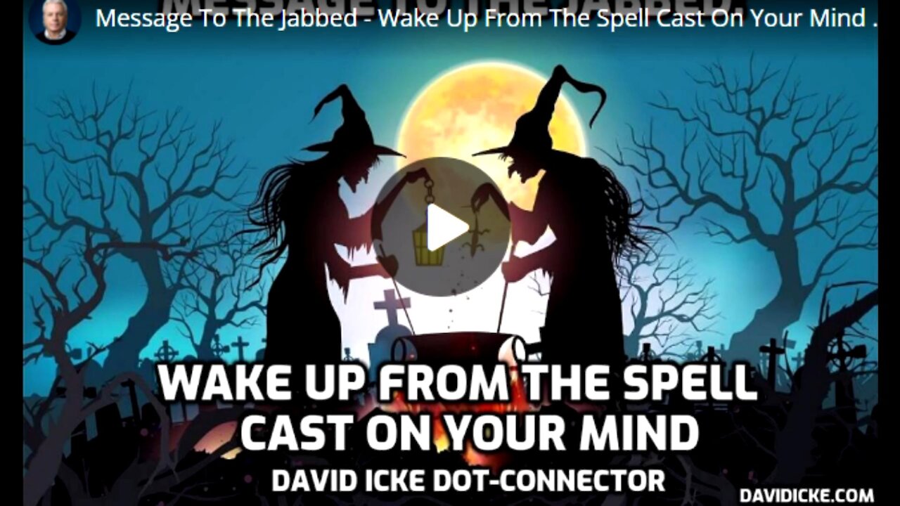 DAVID ICKE- WAKE UP FROM THE SPELL CAST ON YOUR MIND