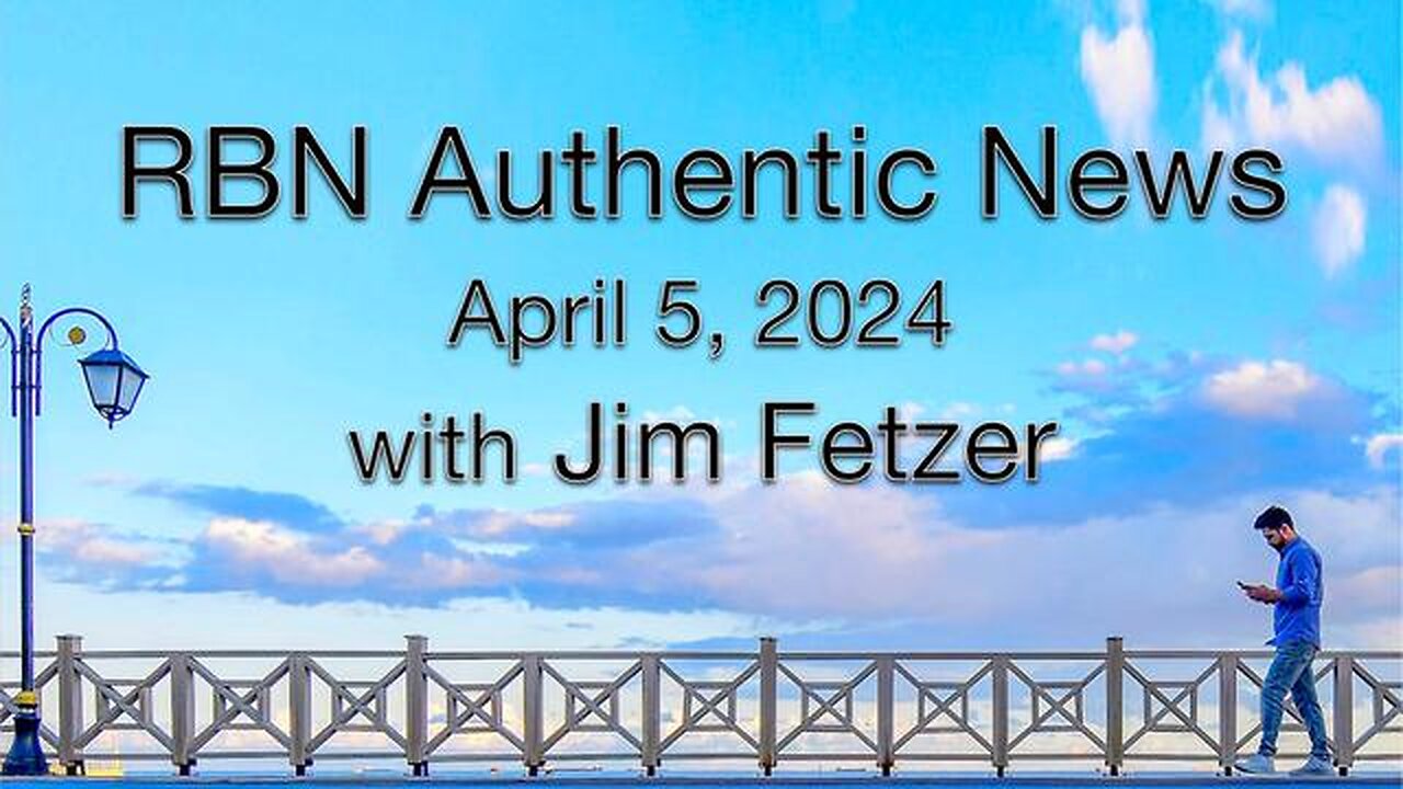 RBN Authentic News (5 April 2024)