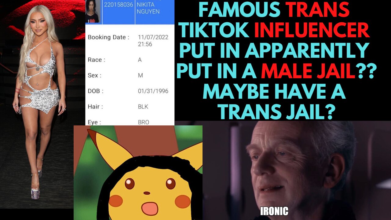 Famous Trans TikTokr gets put in a Male Jail. SJW Carnage Ensues