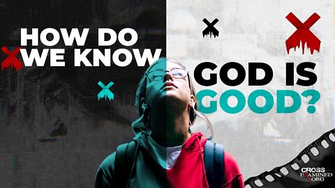 How do we know God is good?