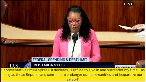 Representative Emilia Sykes (D) declares, "I refuse to give in and surrender my time...