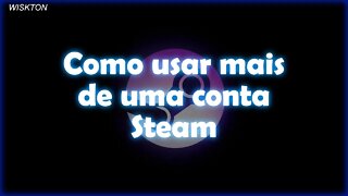 Como usar mais de uma conta Steam
