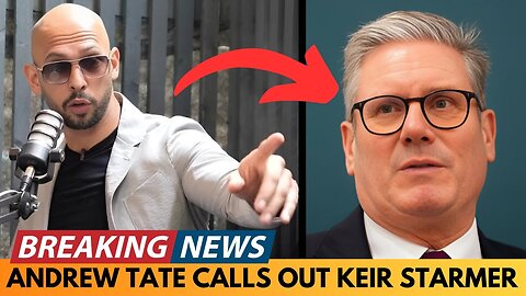 Andrew Tate Call Out Prime Minister Keir Starmer